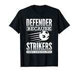 Defender Strikers Need Heroes Fußball T-Shirt