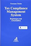 Tax Compliance Management System: Regelungen und Arbeitshilfen: Regelungen und Arbeitshilfen. Mit Freischaltcode zum Download der online-Version des ... und weiteren nicht abgedruckten Erläuterungen