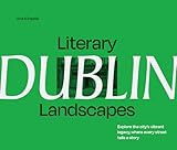 Literary Landscapes: Dublin: Explore the city’s vibrant legacy, where every street tells a story (Literary Landscapes) (English Edition)