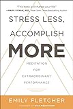 Stress Less, Accomplish More: Meditation for Extraordinary Performance (English Edition)
