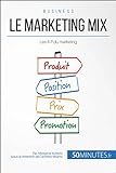 Le marketing mix: Les 4 P du marketing (Gestion & Marketing t. 8) (French Edition)