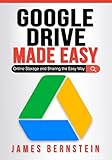 Google Drive Made Easy: Online Storage and Sharing the Easy Way (Productivity Apps Made Easy Book 12) (English Edition)
