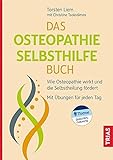 Das Osteopathie-Selbsthilfe-Buch: Wie Osteopathie wirkt und die Selbstheilung fördert. Mit Übungen für jeden Tag.