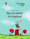 Bin ich klein? Ov byghan?: Deutsch-Kornisch: Zweisprachiges Bilderbuch zum Vorlesen für Kinder ab 2 Jahren (Weltkinderbuch)