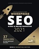 Erfolgreich mit WordPress - Band 2: MARKETING EDITION: SEO 2021, Blogs & Online Marketing