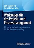 Werkzeuge für das Projekt- und Prozessmanagement: Klassische und moderne Instrumente für den Management-Alltag