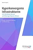 Hyperkonvergente Infrastrukturen mit Windows Server und Storage Spaces Direct: Design, Installation, Wartung und Monitoring