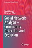 Social Network Analysis - Community Detection and Evolution (Lecture Notes in Social Networks)