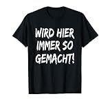 Wird Hier Immer So Gemacht Sturkopf Besserwisser T-Shirt