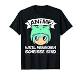 Anime weil Menschen scheiße sind - Baka Kawaii Spruch Manga T-Shirt