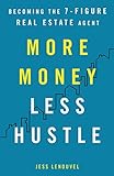 More Money, Less Hustle: Becoming the 7-Figure Real Estate Agent (English Edition)