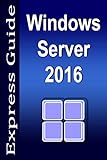 Windows Server 2016 Express Guide (English Edition)