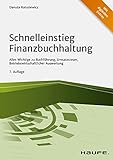 Schnelleinstieg Finanzbuchhaltung: Alles Wichtige zu Buchführung, Umsatzsteuer, Betriebswirtschaftlicher Auswertung (Haufe Fachbuch)