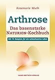Arthrose: Das basenstarke NATURION-Kochbuch