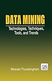 Data Mining: Technologies, Techniques, Tools, and Trends (English Edition)