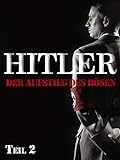 Hitler - Der Aufstieg des Bösen, Teil 2