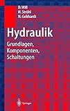 Hydraulik: Grundlagen, Komponenten, Schaltungen