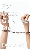 For Black Girls Like Me (English Edition)