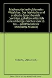 Mathematische Probleme im Mittelalter: Der lateinische und arabische Sprachbereich (Wolfenbütteler Mittelalter-Studien, Band 10)