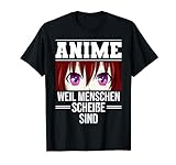 Anime Weil Menschen Scheiße Sind T-Shirt