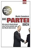 Das PARTEI-Buch: Wie man in Deutschland eine Partei gründet und die Macht übernimmt