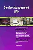 Service Management ERP All-Inclusive Self-Assessment - More than 700 Success Criteria, Instant Visual Insights, Comprehensive Spreadsheet Dashboard, Auto-Prioritized for Quick Results