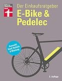 E-Bike & Pedelec: Der Einkaufsratgeber um das richtige E-Bike zu finden - Pflege und Reparatur - inkl. Checklisten: Auswahl, Kauf, Technik & Wartung
