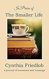 In Praise of the Smaller Life: a journal of memories and musings (English Edition)