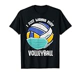 I Just Wanna Play Volleyball Maske Sport Lustig Männer Frauen T-Shirt