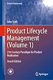 Product Lifecycle Management (Volume 1): 21st Century Paradigm for Product Realisation (Decision Engineering, Band 1)