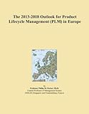 The 2013-2018 Outlook for Product Lifecycle Management (PLM) in Europe