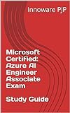 Microsoft Certified: Azure AI Engineer Associate Exam Study Guide (English Edition)