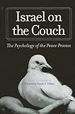 Israel on the Couch: The Psychology of the Peace Process (Suny Series in Israeli Studies)