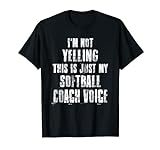 Ich schreie nicht, das ist nur meine Softball-Coach-Stimme T-Shirt