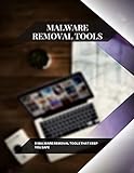 Malware Removal Tools: 5 Malware Removal Tools That Keep You Safe (English Edition)