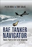 RAF Tanker Navigator: Twenty Years of Air to Air Refuelling (English Edition)
