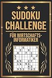 SUDOKU Challenge für Wirtschaftsinformatiker: Sudoku Buch I 300 Rätsel inkl. Anleitungen & Lösungen I Leicht bis Schwer I A5 I Tolles Geschenk für Wirtschaftsinformatiker