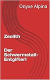 Zeolith – Der Schwermetall-Entgifter!
