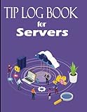 Tip Log Book for Servers: Simple Notebook Journal To Keep Track Of Daily Customer Tips for Servers and Waitres | 8.5 x 11 Inches 120 Pages.