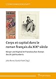 Corps et capital dans le roman français du XIXe siècle: Körper und Kapital im französischen Roman des 19. Jahrhunderts (Literaturwissenschaft)
