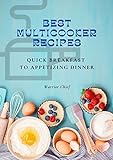 BEST MULTICOOKER RECIPES: QUICK BREAKFAST TO APPETIZING DINNER (English Edition)