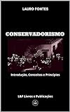 Conservadorismo: Introdução, Conceitos e Princípios (Portuguese Edition)