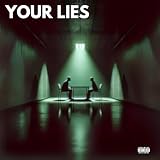Your Lies [Explicit]