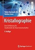Kristallographie: Eine Einführung für Studierende der Naturwissenschaften (Springer-Lehrbuch)