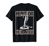 Schlangenliebhaber und Schlange mit coolem Hunt oder Be Hunted Design T-Shirt