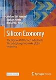 Silicon Economy: Wie digitale Plattformen industrielle Wertschöpfungsnetzwerke global verändern