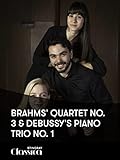 Brahms' 3. Quartett and Debussys 1. Klaviertrio