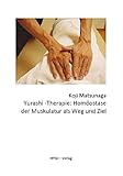 Yurashi-Therapie: Homöostase der Muskulatur als Weg und Ziel (Schriftenreihe der Heilpraktikerschule Düsseldorf)