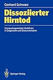 Dissoziierter Hirntod: Computergestützte Verfahren in Diagnostik und Dokumentation