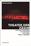 Theater der Zäsur. Antike Tragödie im Theater seit den 1960er Jahren